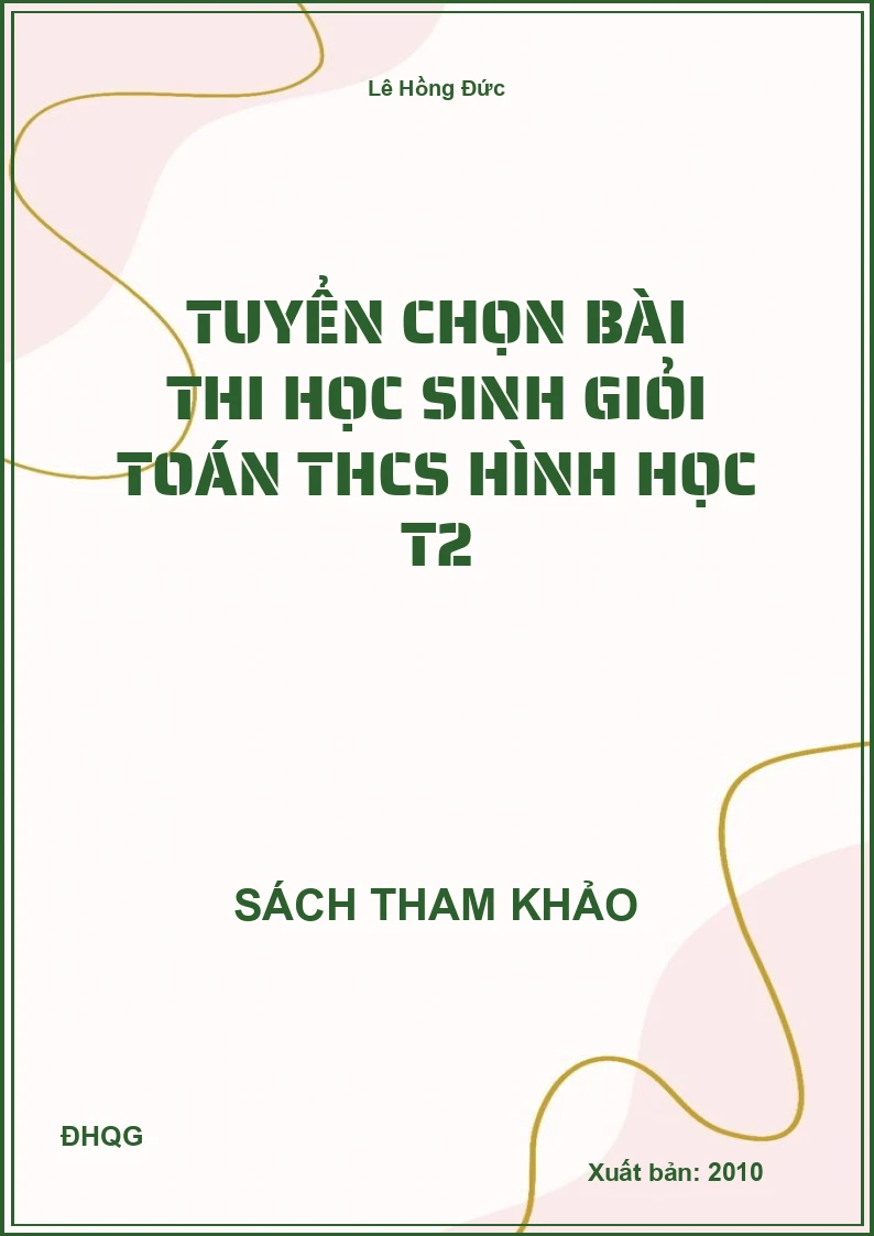 Tuyển chọn bài thi học sinh giỏi Toán THCS hình học T2