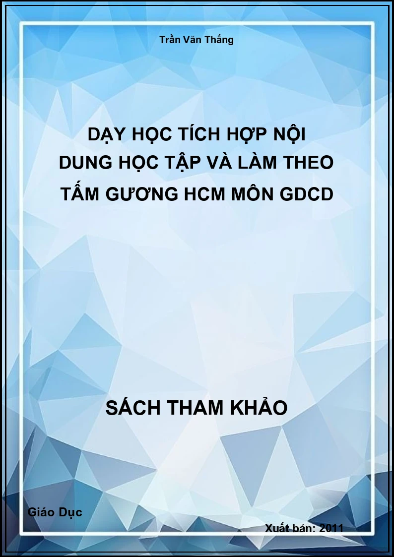 Dạy học tích hợp Nội dung học tập và làm theo tấm gương HCM môn GDCD