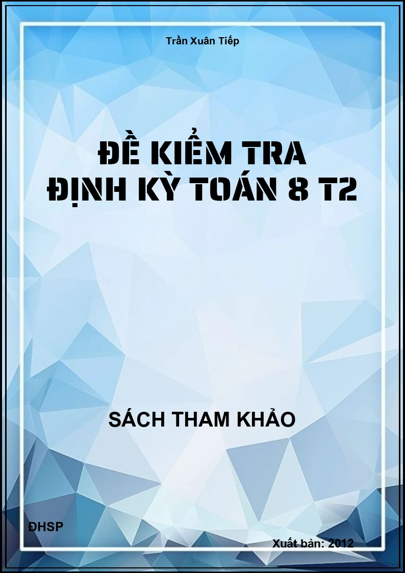 Đề kiểm tra định kỳ Toán 8 T2