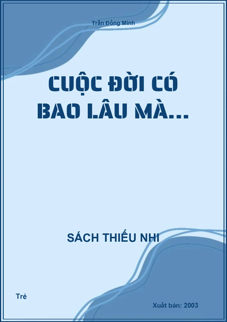 Cuộc đời có bao lâu mà...