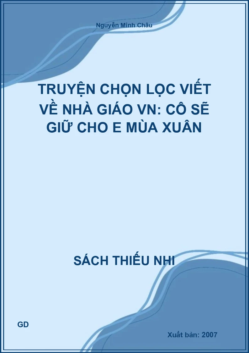 Truyện chọn lọc viết về Nhà giáo VN: Cô sẽ giữ cho e mùa xuân