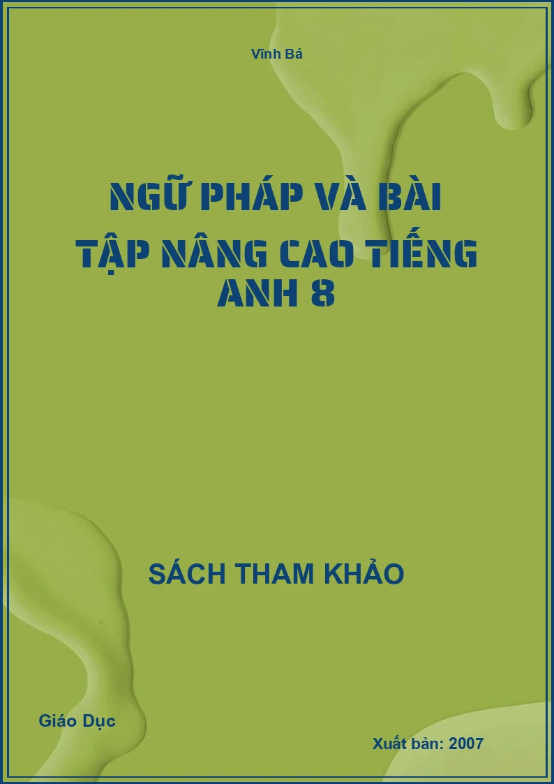 Ngữ pháp và bài tập nâng cao Tiếng Anh 8