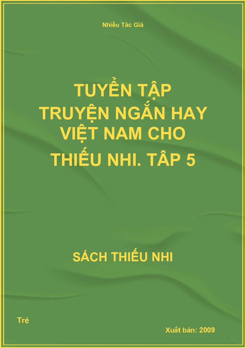 Tuyển tập truyện ngắn hay Việt Nam cho thiếu nhi. Tâp 5