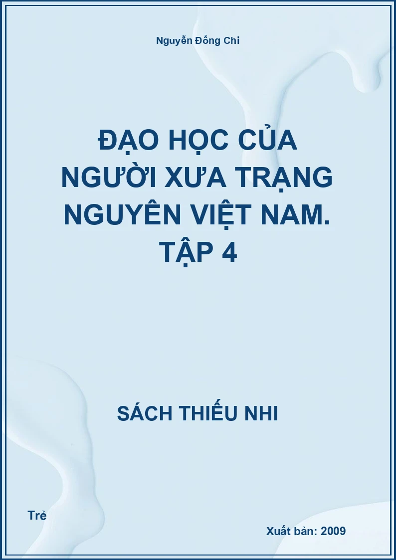 Đạo học của người xưa Trạng Nguyên Việt Nam. Tập 4