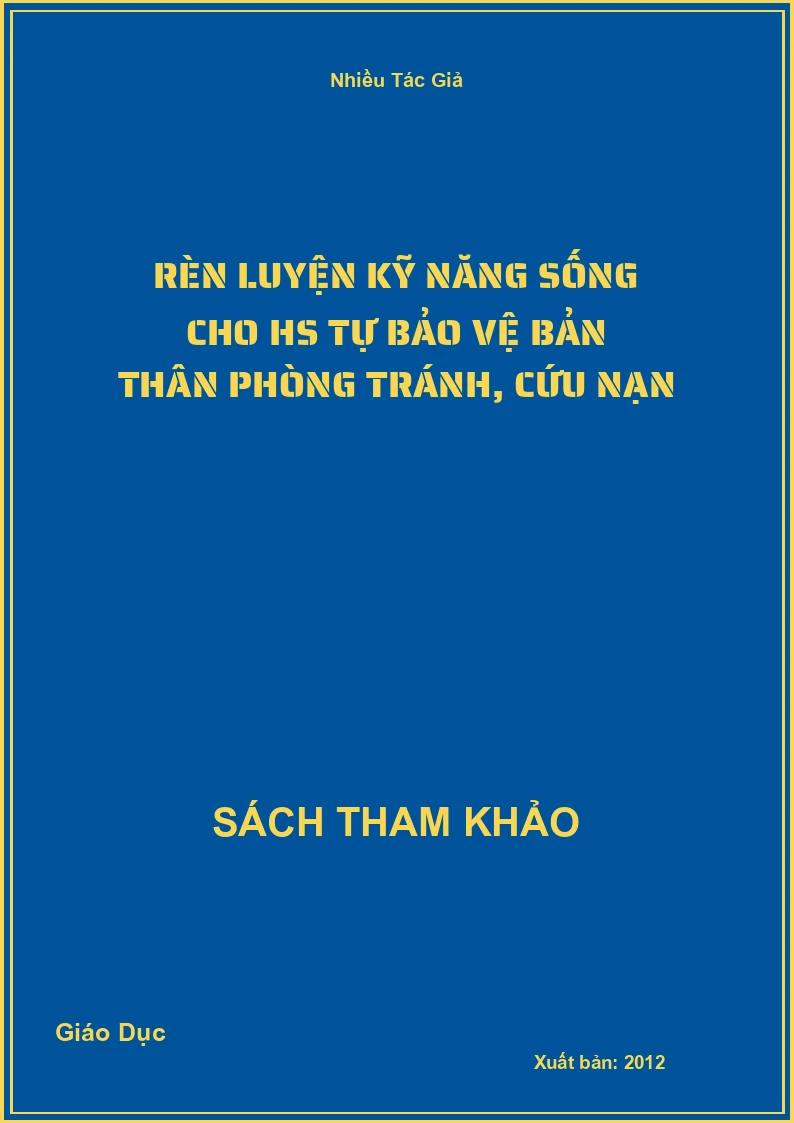 Rèn luyện kỹ năng sống cho HS tự bảo vệ bản thân phòng tránh, cứu nạn