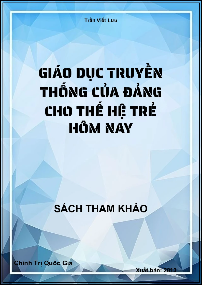 Giáo dục truyền thống của Đảng cho thế hệ trẻ hôm nay