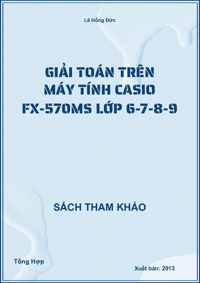 Giải Toán trên máy tính Casio Fx-570MS lớp 6-7-8-9
