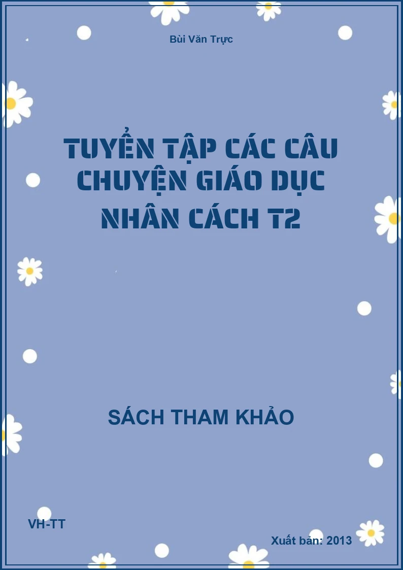Tuyển tập các câu chuyện Giáo Dục nhân cách T2