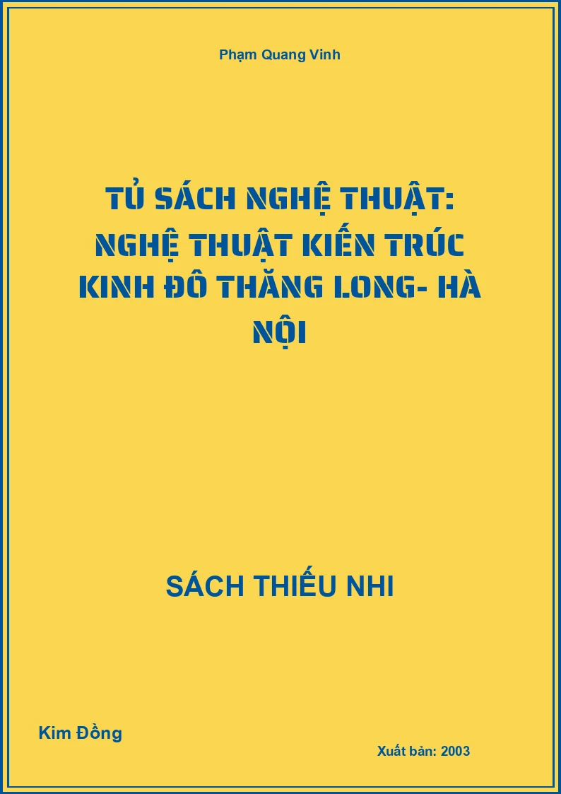 Tủ sách nghệ thuật: Nghệ thuật kiến trúc Kinh đô Thăng Long- Hà Nội