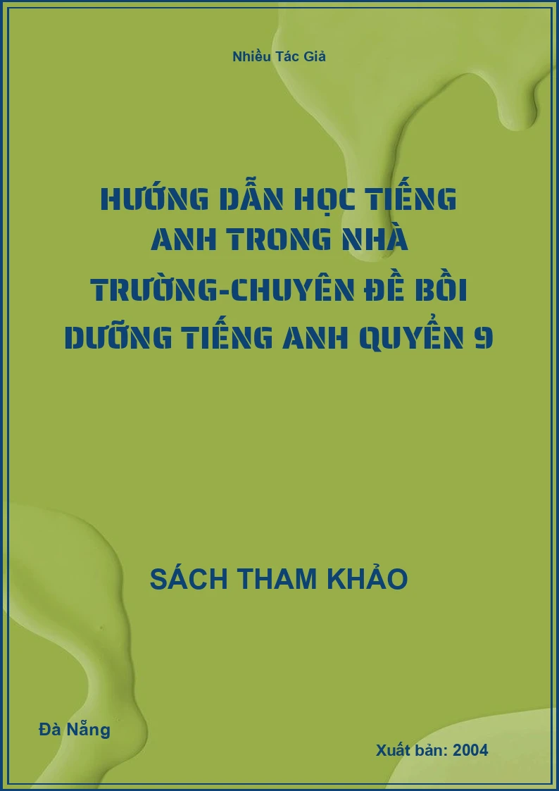 Hướng dẫn học Tiếng Anh trong nhà trường-chuyên đề bồi dưỡng Tiếng Anh quyển 9
