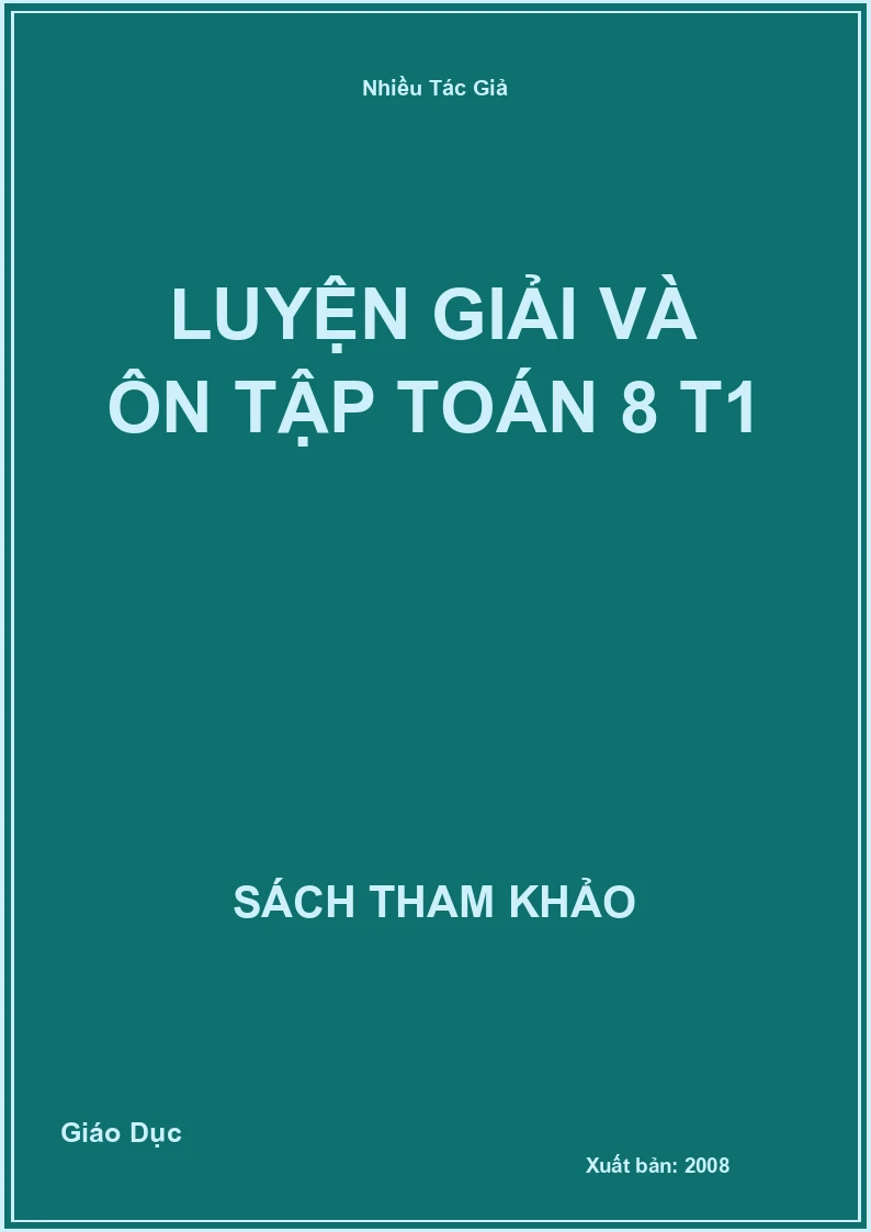 Luyện giải và ôn tập Toán 8 T1