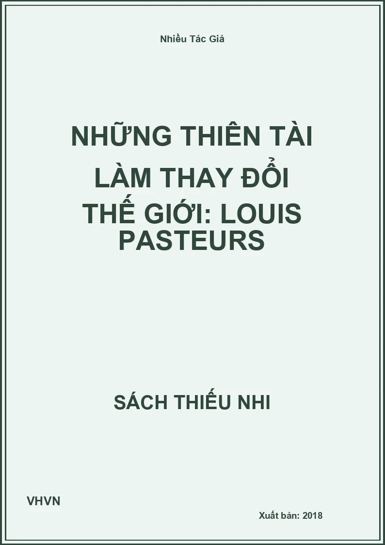 Những thiên tài làm thay đổi thế giới: Louis Pasteurs