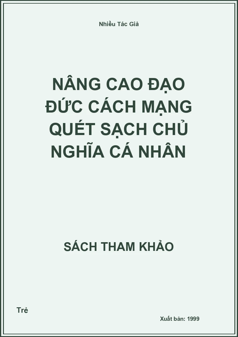 Nâng cao đạo đức cách mạng quét sạch chủ nghĩa cá nhân