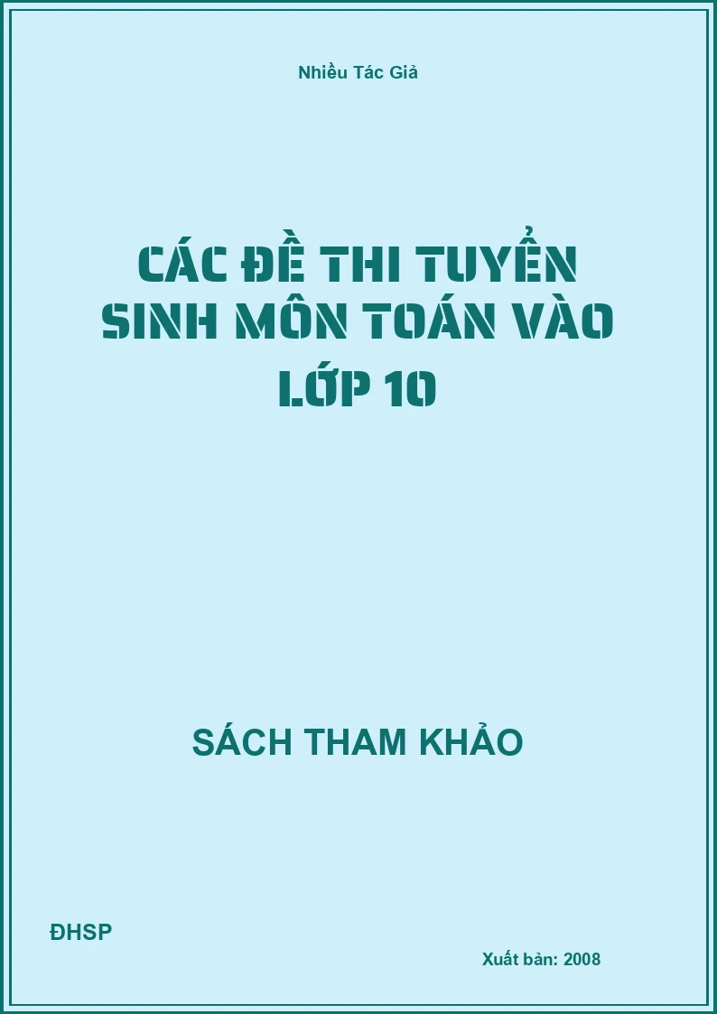 Các đề thi tuyển sinh môn Toán vào lớp 10