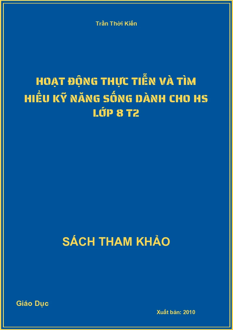 Hoạt động thực tiễn và tìm hiểu kỹ năng sống dành cho HS lớp 8 T2