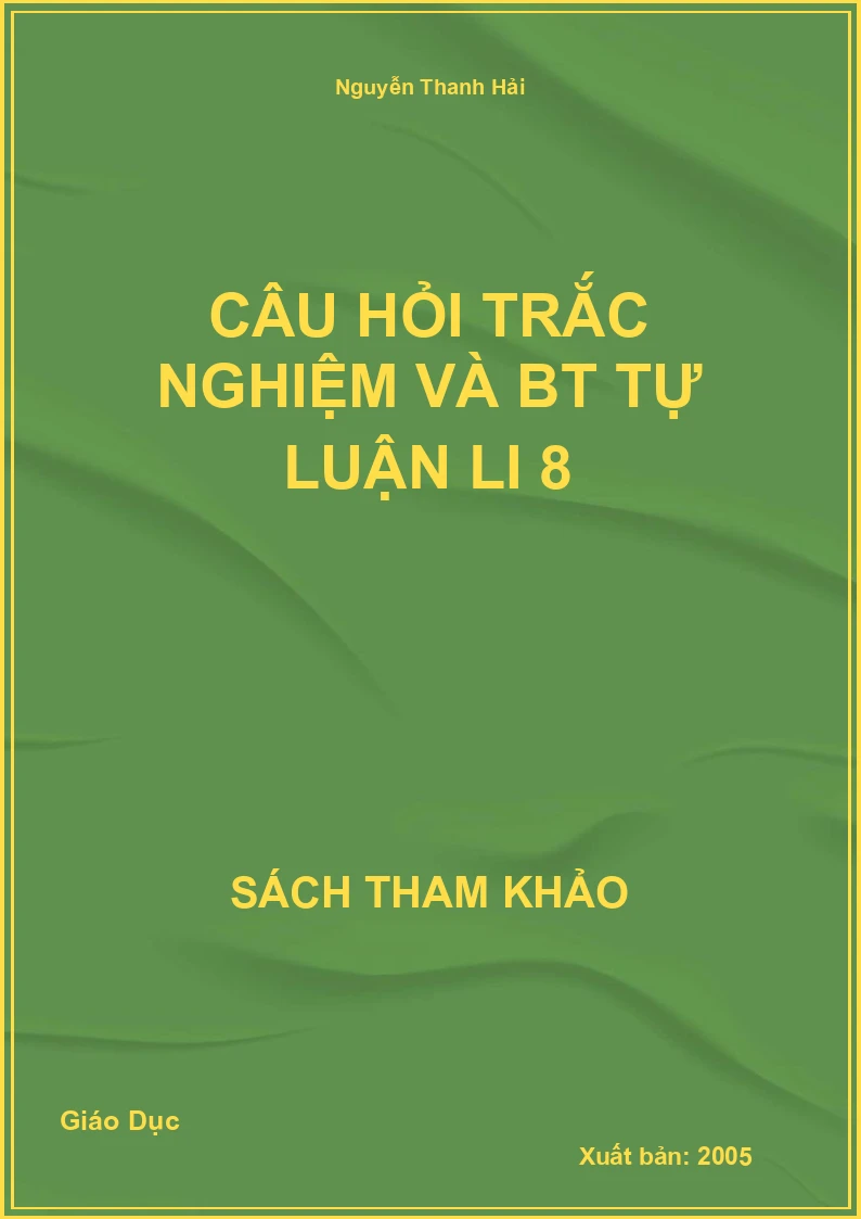 Câu hỏi trắc nghiệm và bt tự luận li 8