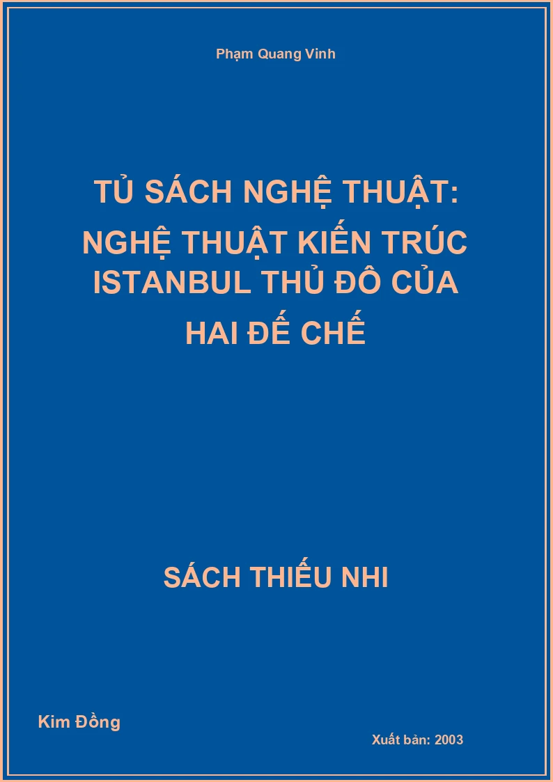 Tủ sách nghệ thuật: Nghệ thuật kiến trúc Istanbul thủ đô của hai đế chế