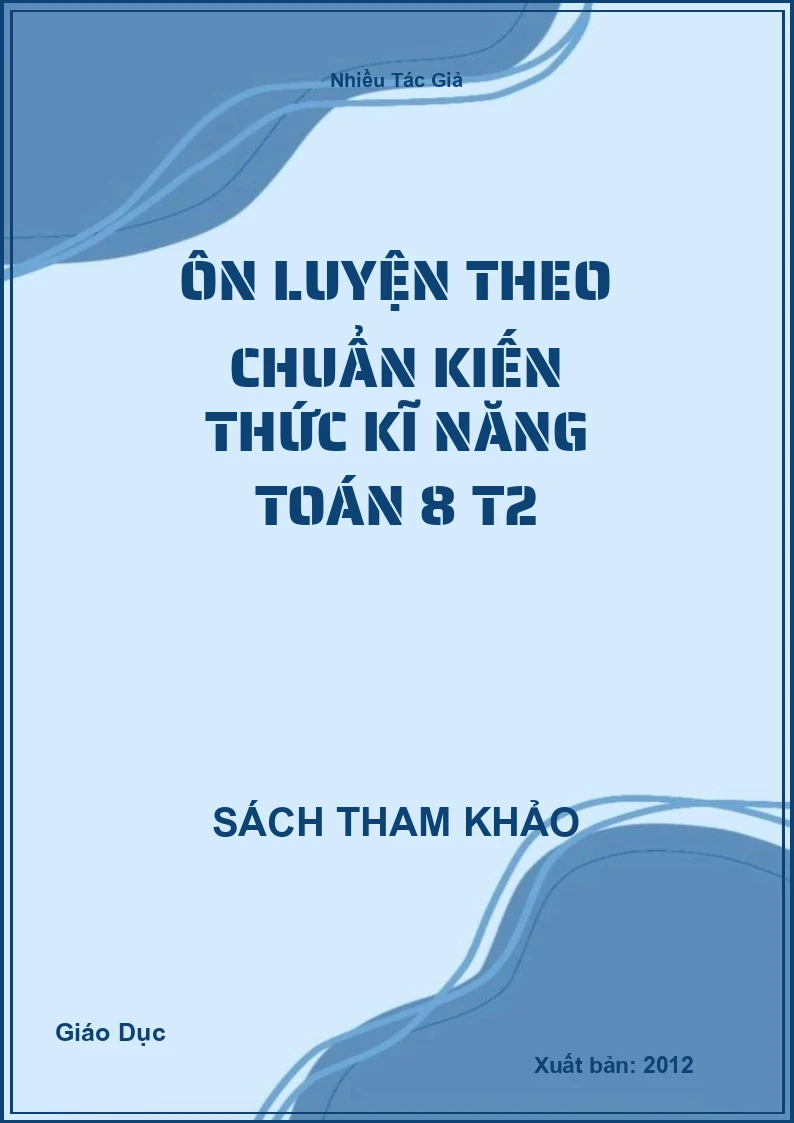 Ôn luyện theo chuẩn Kiến thức kĩ năng Toán 8 T2