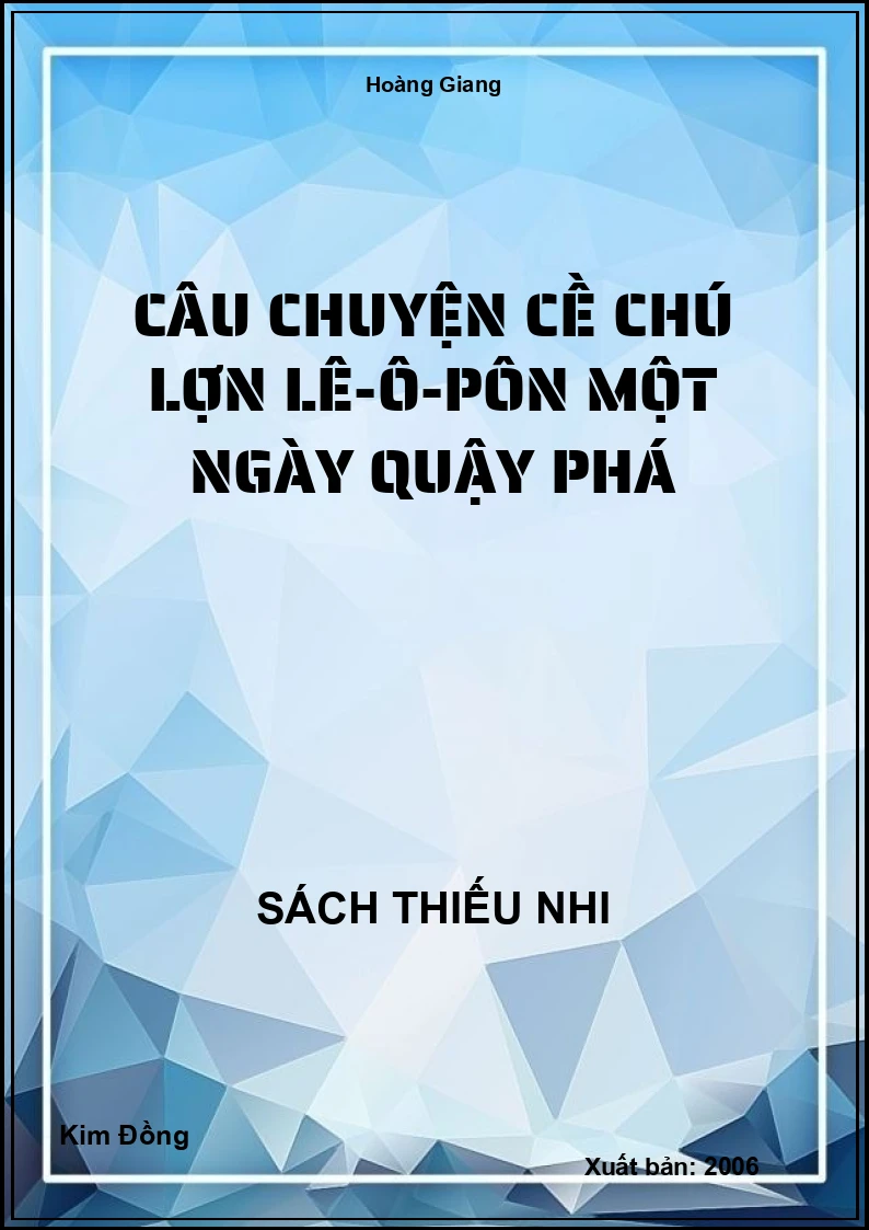 Câu chuyện cề chú lợn Lê-Ô-Pôn Một ngày quậy phá