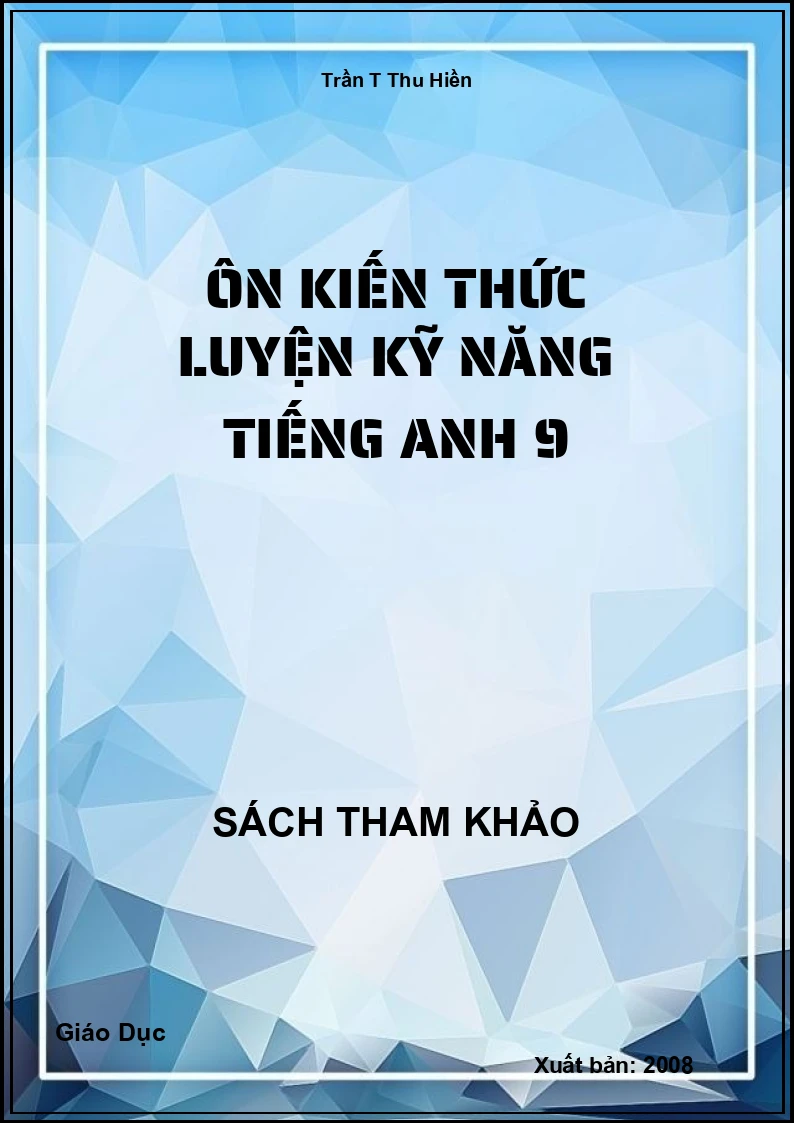 Ôn Kiến thức luyện kỹ năng Tiếng Anh 9