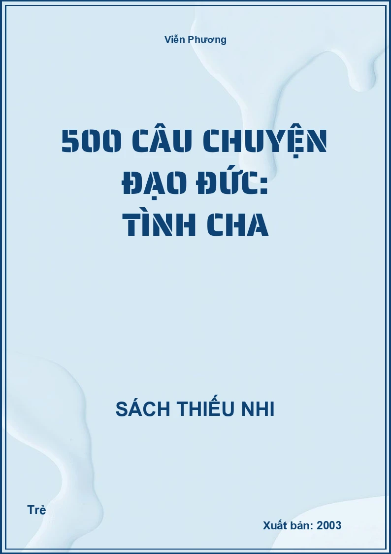 500 câu chuyện đạo đức: Tình cha