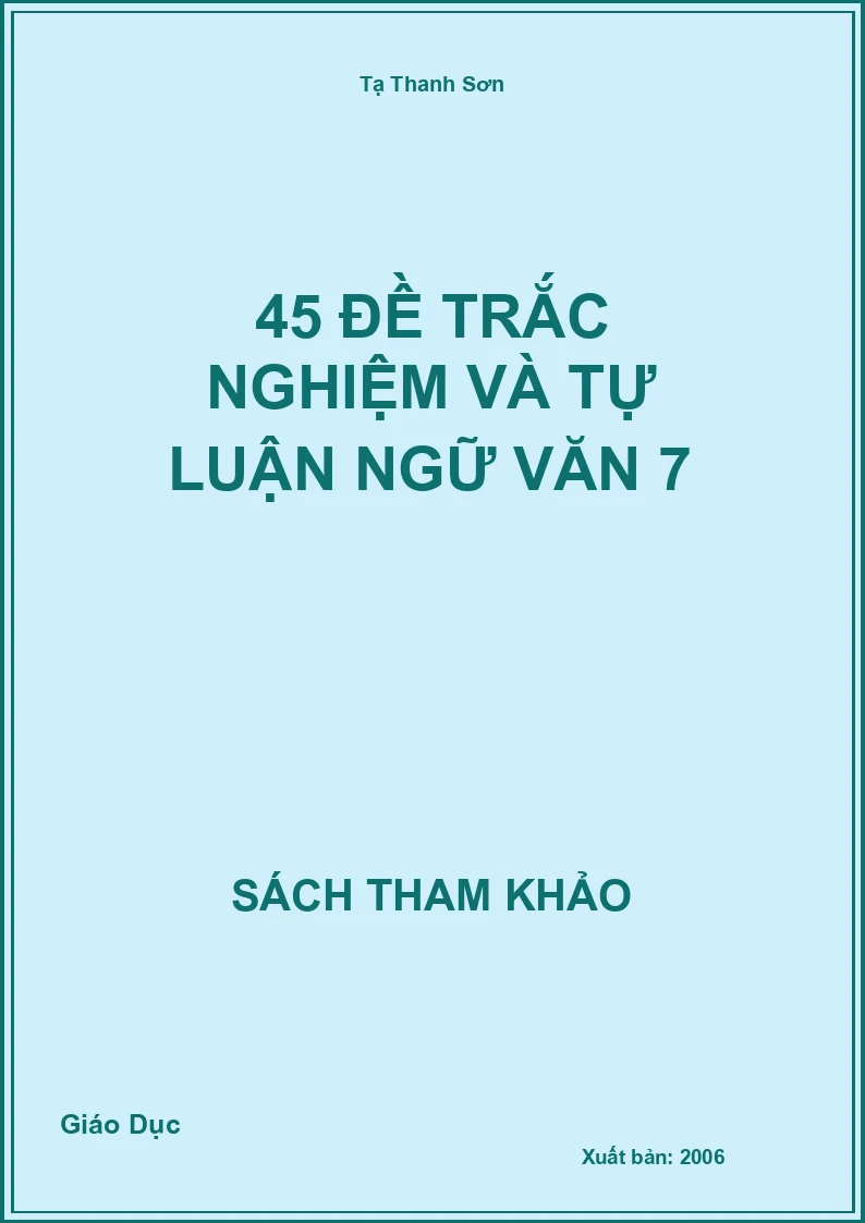 45 đề trắc nghiệm và tự luận Ngữ Văn 7