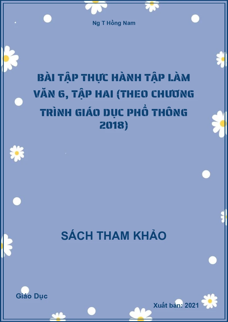 Bài tập thực hành Tập làm văn 6, tập hai (theo Chương trình Giáo dục phổ thông 2018)