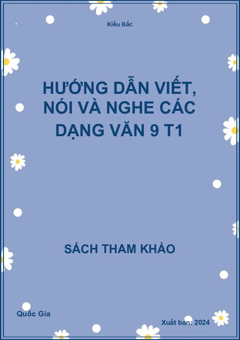 Hướng dẫn viết, nói và nghe các dạng văn 9 T1