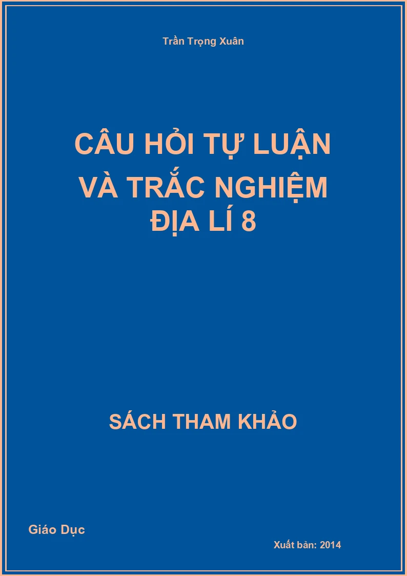 Câu hỏi tự luận và trắc nghiệm địa lí 8