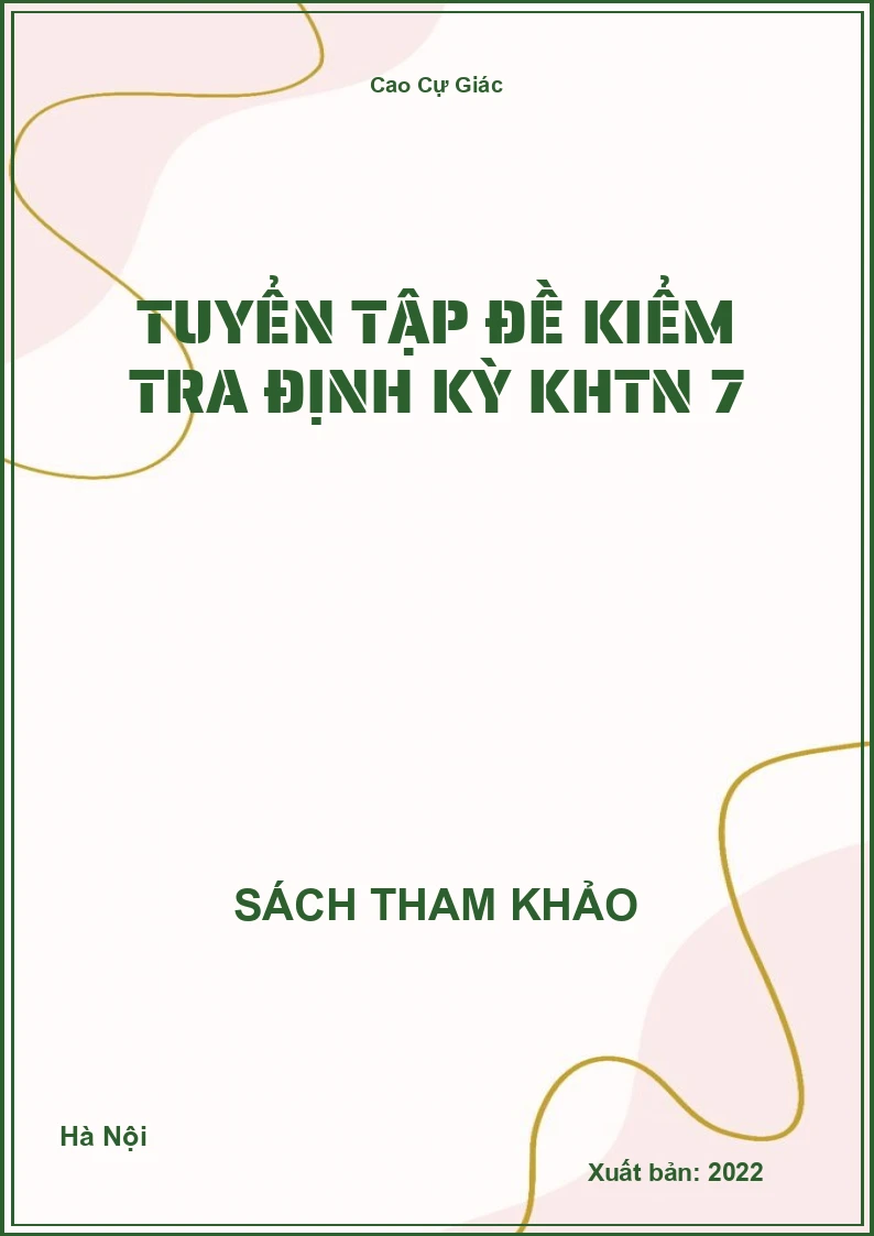 Tuyển tập đề kiểm tra định kỳ KHTN 7