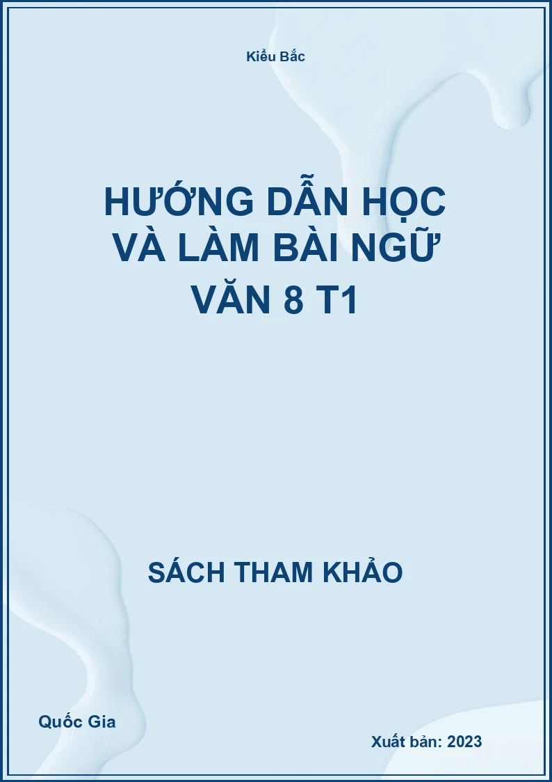 Hướng dẫn học và làm bài Ngữ Văn 8 T1