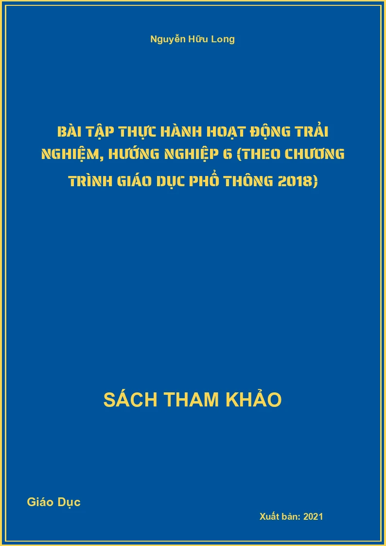 Bài tập thực hành Hoạt động trải nghiệm, hướng nghiệp 6 (Theo Chương trình Giáo dục phổ thông 2018)