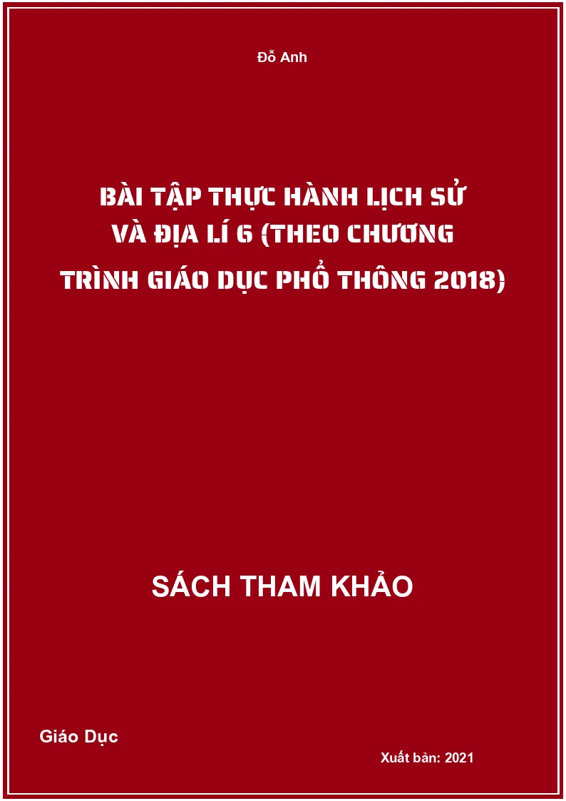 Bài tập thực hành Lịch Sử và Địa Lí 6 (Theo Chương trình Giáo dục phổ thông 2018)