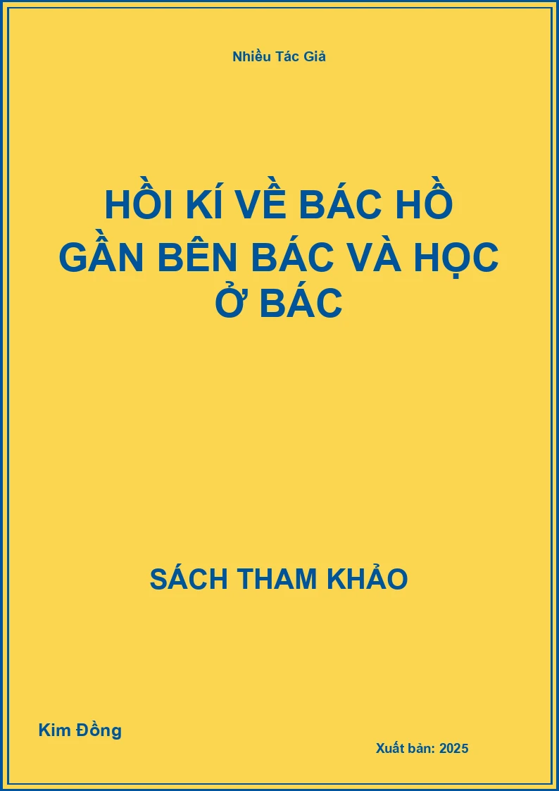 Hồi kí về Bác Hồ gần bên Bác và học ở Bác