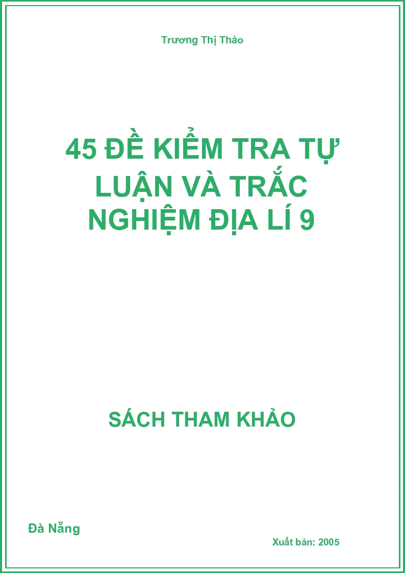 45 đề kiểm tra tự luận và trắc nghiệm địa lí 9