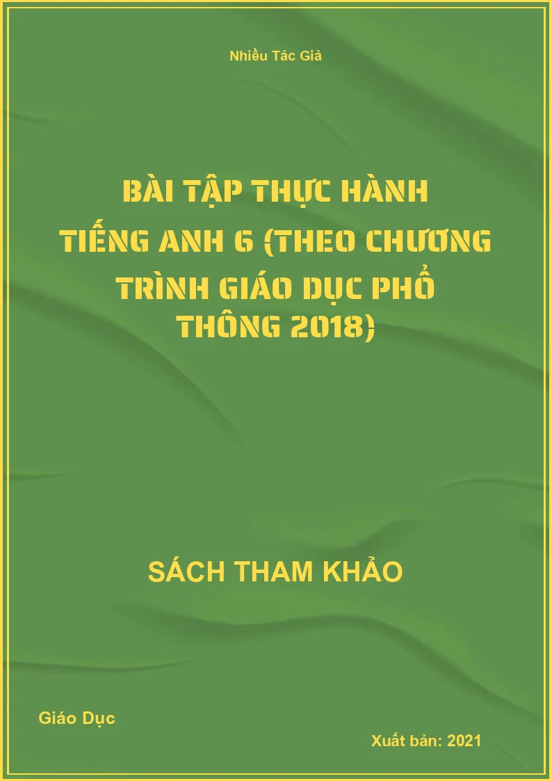 Bài tập thực hành Tiếng Anh 6 (Theo Chương trình giáo dục phổ thông 2018)