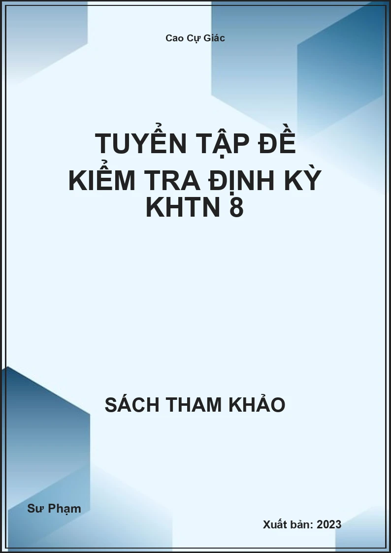 Tuyển tập đề kiểm tra định kỳ KHTN 8
