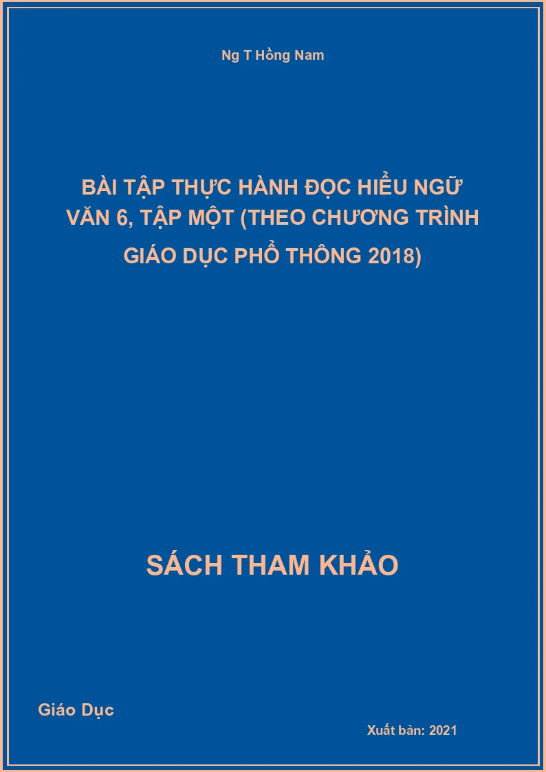 Bài tập thực hành đọc hiểu Ngữ Văn 6, tập một (Theo Chương trình Giáo dục phổ thông 2018)