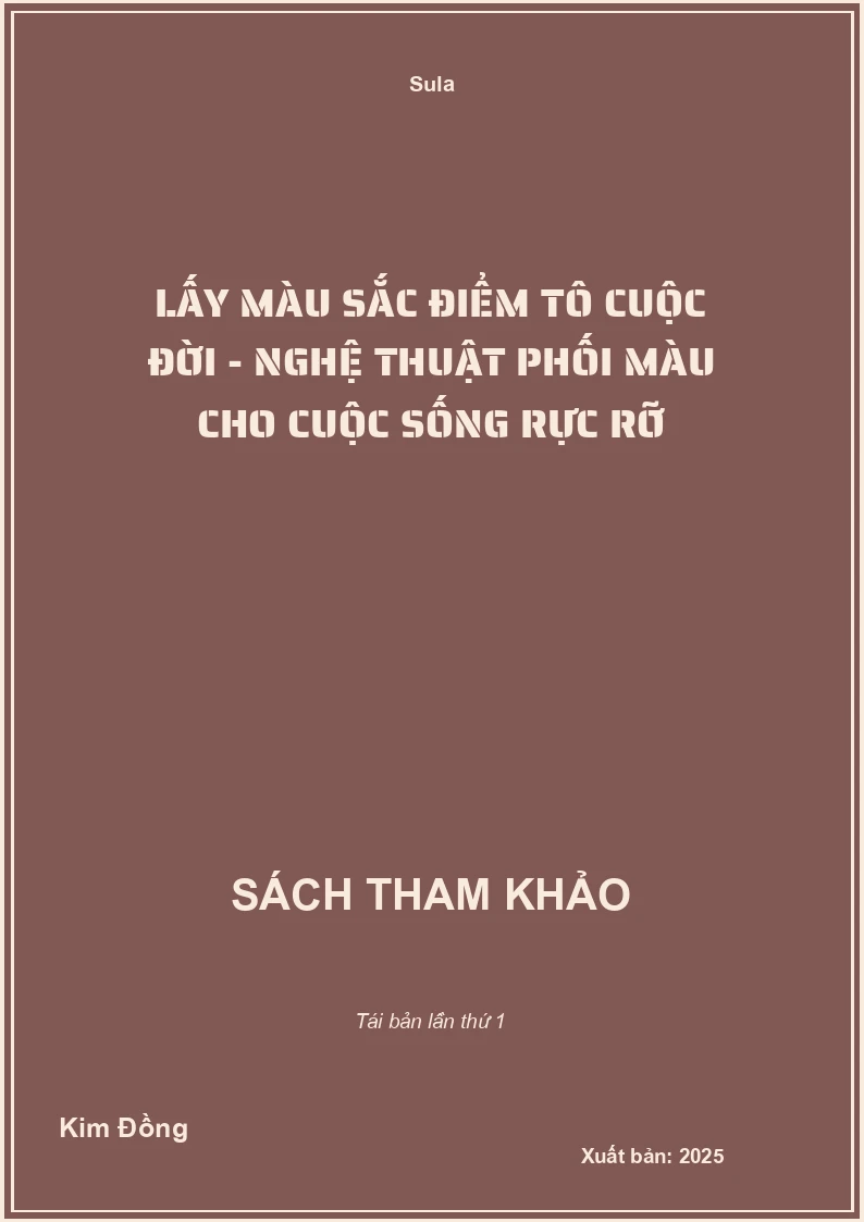 Lấy Màu Sắc Điểm Tô Cuộc Đời - Nghệ Thuật Phối Màu Cho Cuộc Sống Rực Rỡ