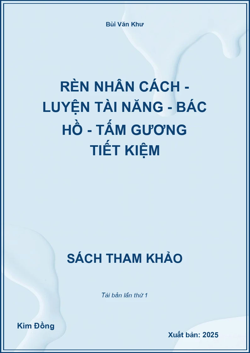 Rèn Nhân Cách - Luyện Tài Năng - Bác Hồ - Tấm Gương Tiết Kiệm