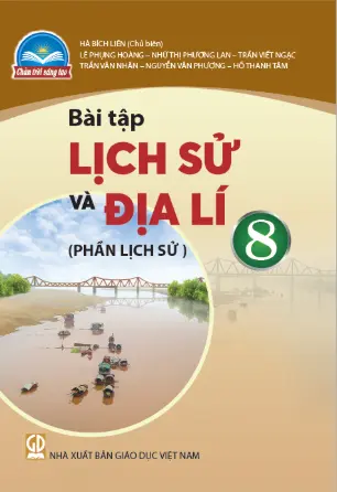 Sách bài tập Lịch sử và địa lý 8- Phần lịch sử - Chân Trời Sáng Tạo