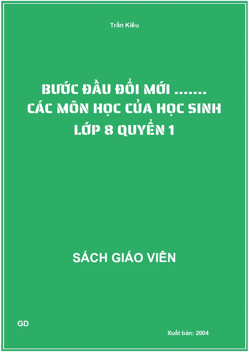 Bước đầu đổi mới ……. Các môn học của học sinh lớp 8 quyển 1