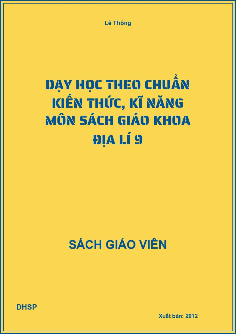 Dạy học theo chuẩn kiến thức, kĩ năng môn Địa lí 9