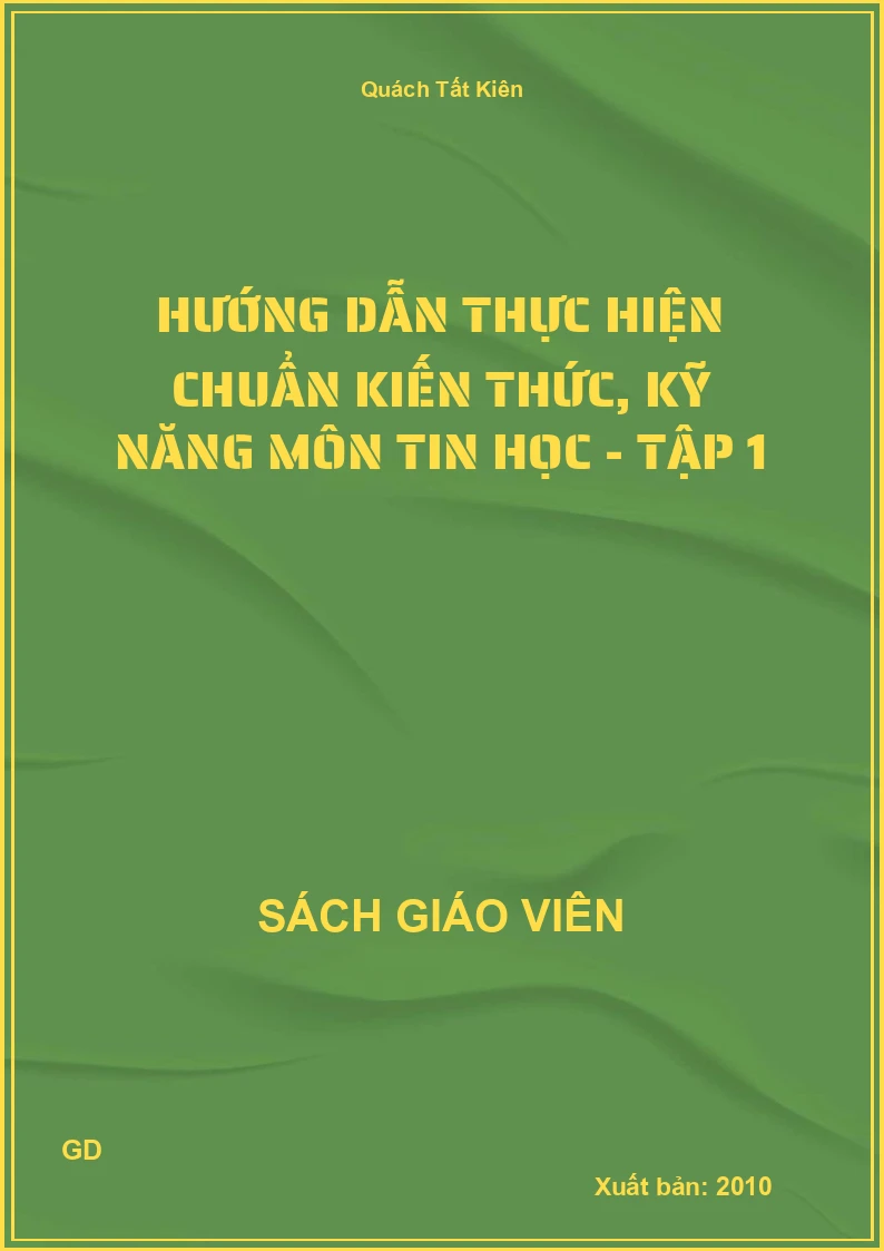 Hướng dẫn thực hiện chuẩn kiến thức, kỹ năng môn tin học - tập 1