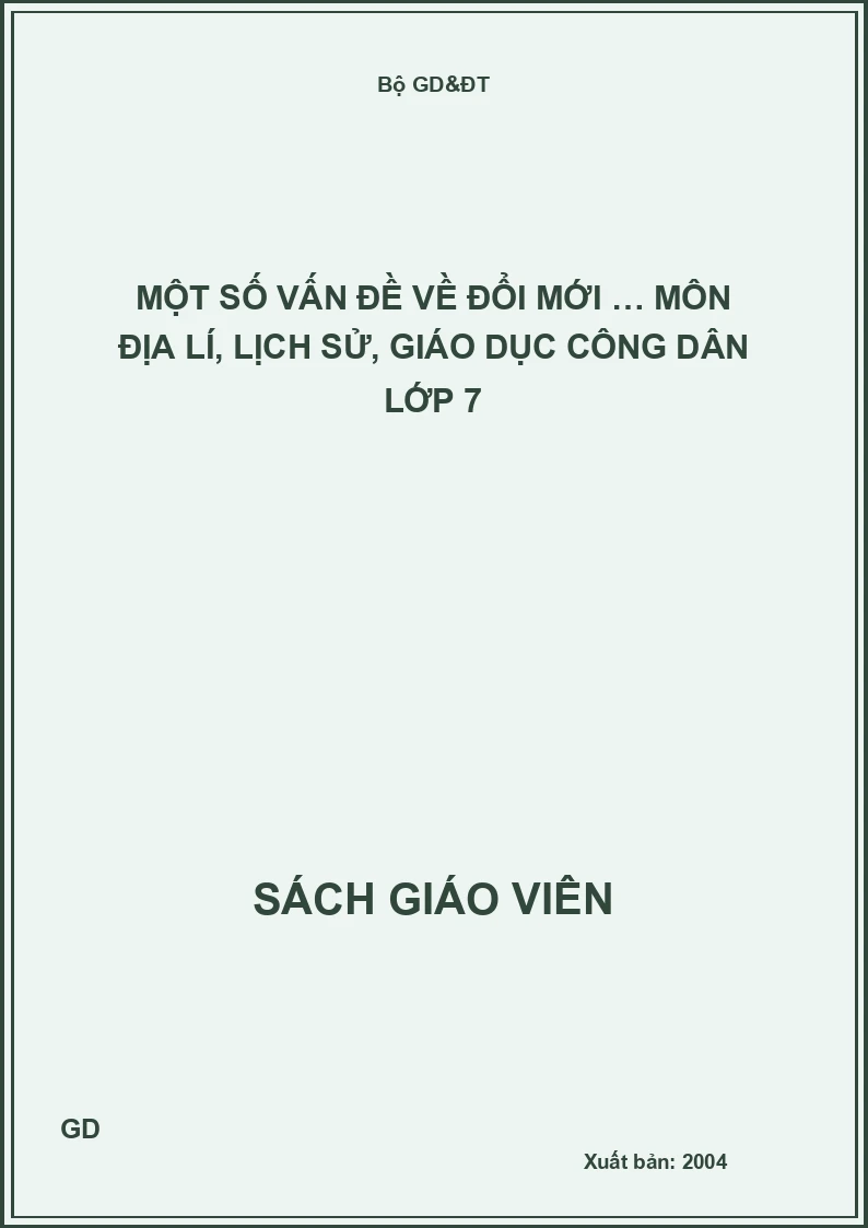 Một Số Vấn Đề Về Đổi Mới … Môn địa lí, lịch sử, giáo dục công dân lớp 7