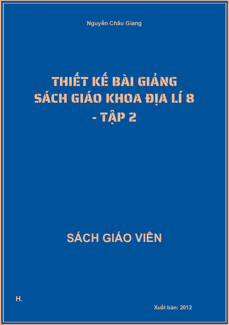 Thiết kế bài giảng Địa lí 8 - tập 2