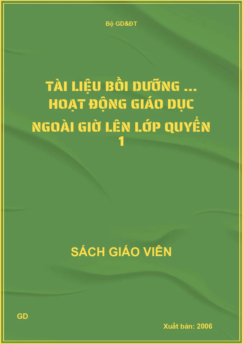 Tài liệu bồi dưỡng … hoạt động giáo dục ngoài giờ lên lớp quyển 1