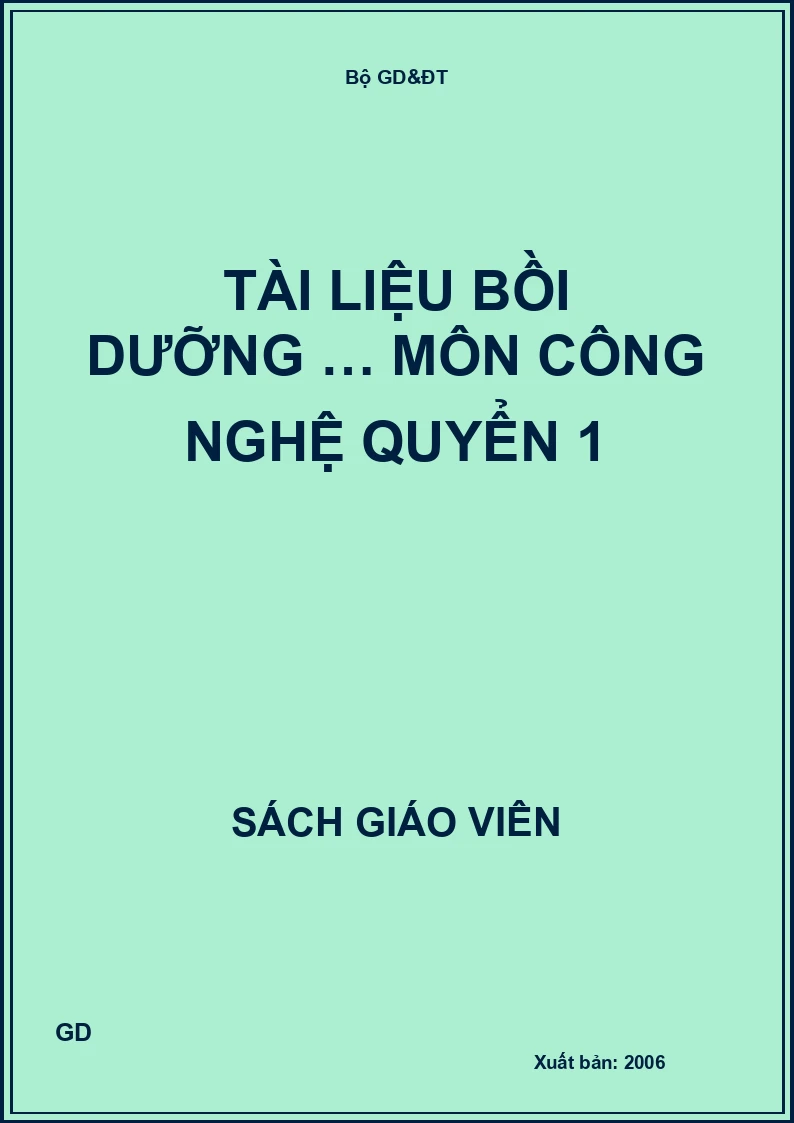Tài liệu bồi dưỡng … môn công nghệ quyển 1