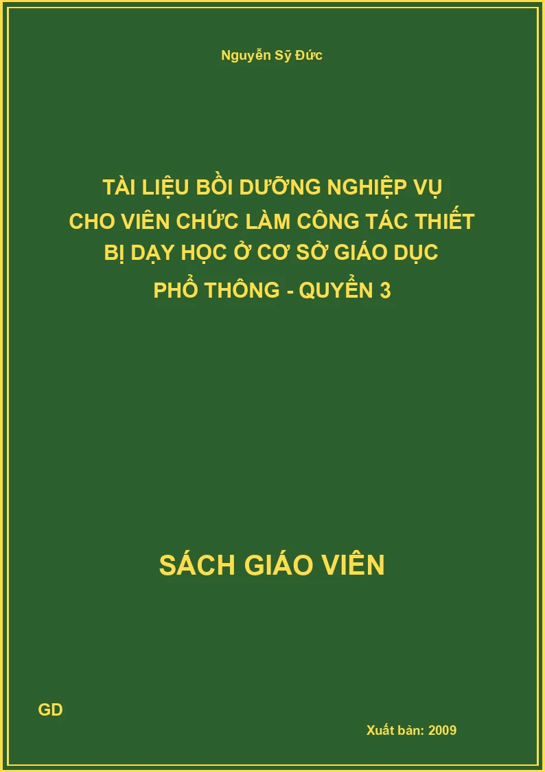 Tài liệu bồi dưỡng nghiệp vụ cho viên chức làm công tác thiết bị dạy học ở cơ sở giáo dục phổ thông - quyển 3