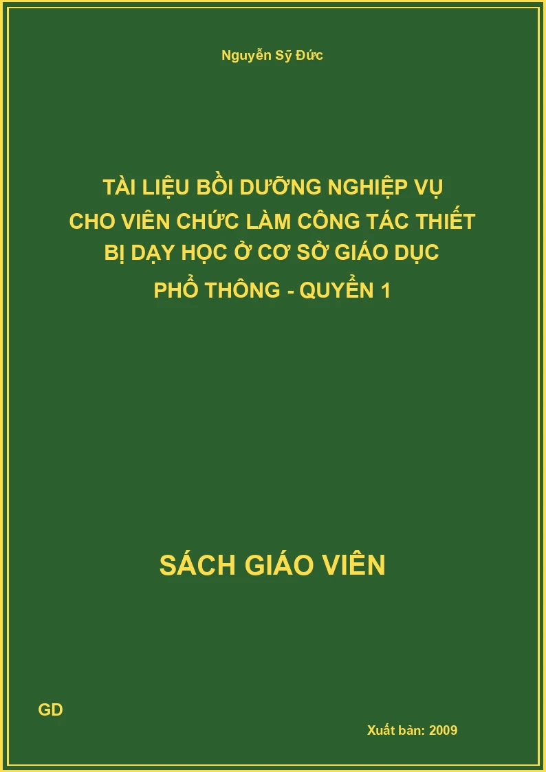 Tài liệu bồi dưỡng nghiệp vụ cho viên chức làm công tác thiết bị dạy học ở cơ sở giáo dục phổ thông - quyển 1